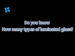 Do you know What are the types of laminated glass?